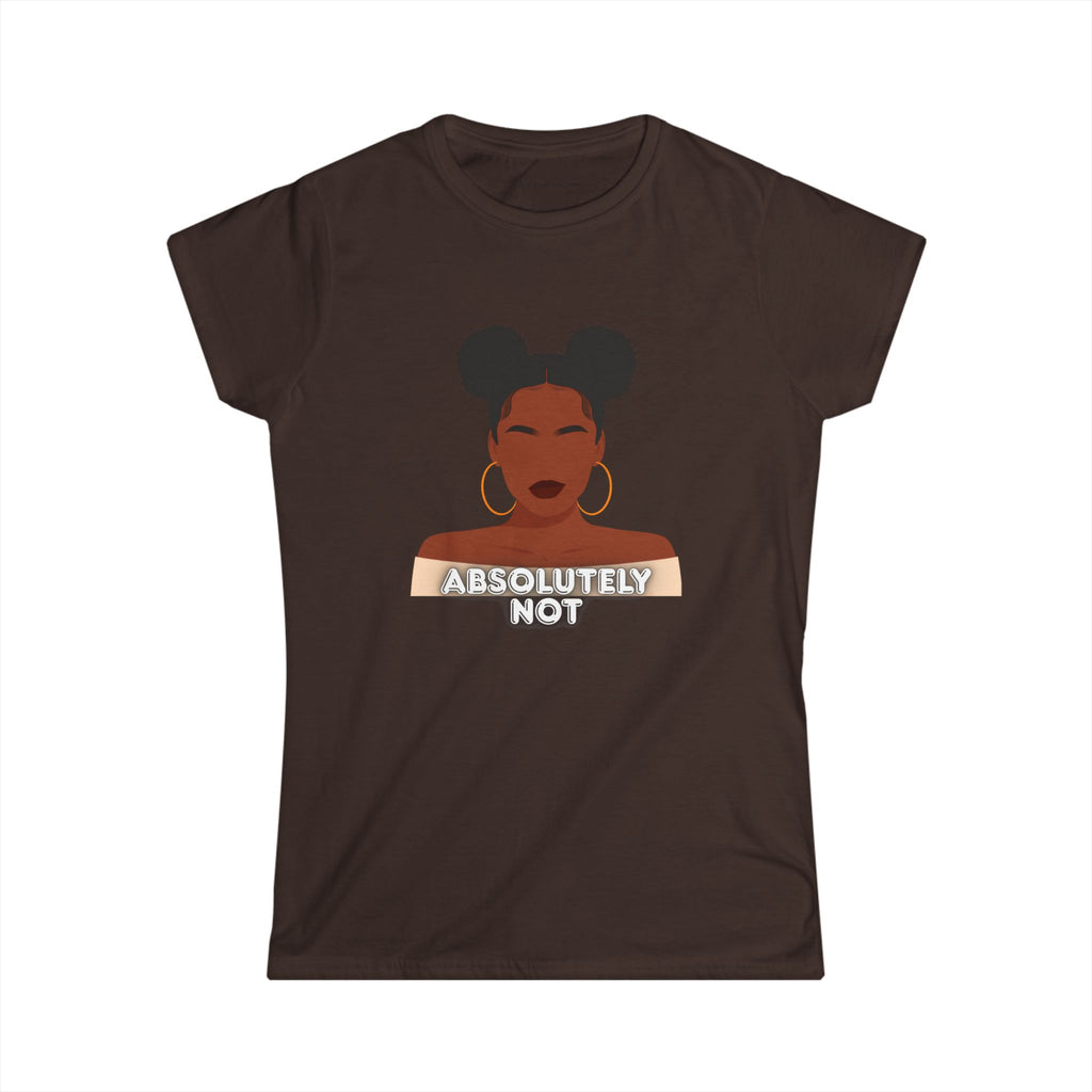 Absolutely Not Tee — Empowered Black Woman Graphic Women's T-Shirt