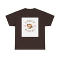 All You Need Is Love And A Cup Of Coffee-Heavy Cotton Tee