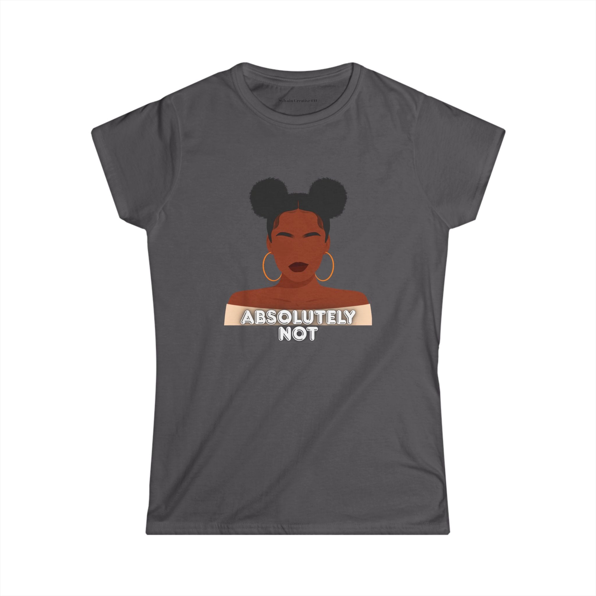 Absolutely Not Tee — Empowered Black Woman Graphic Women's T-Shirt