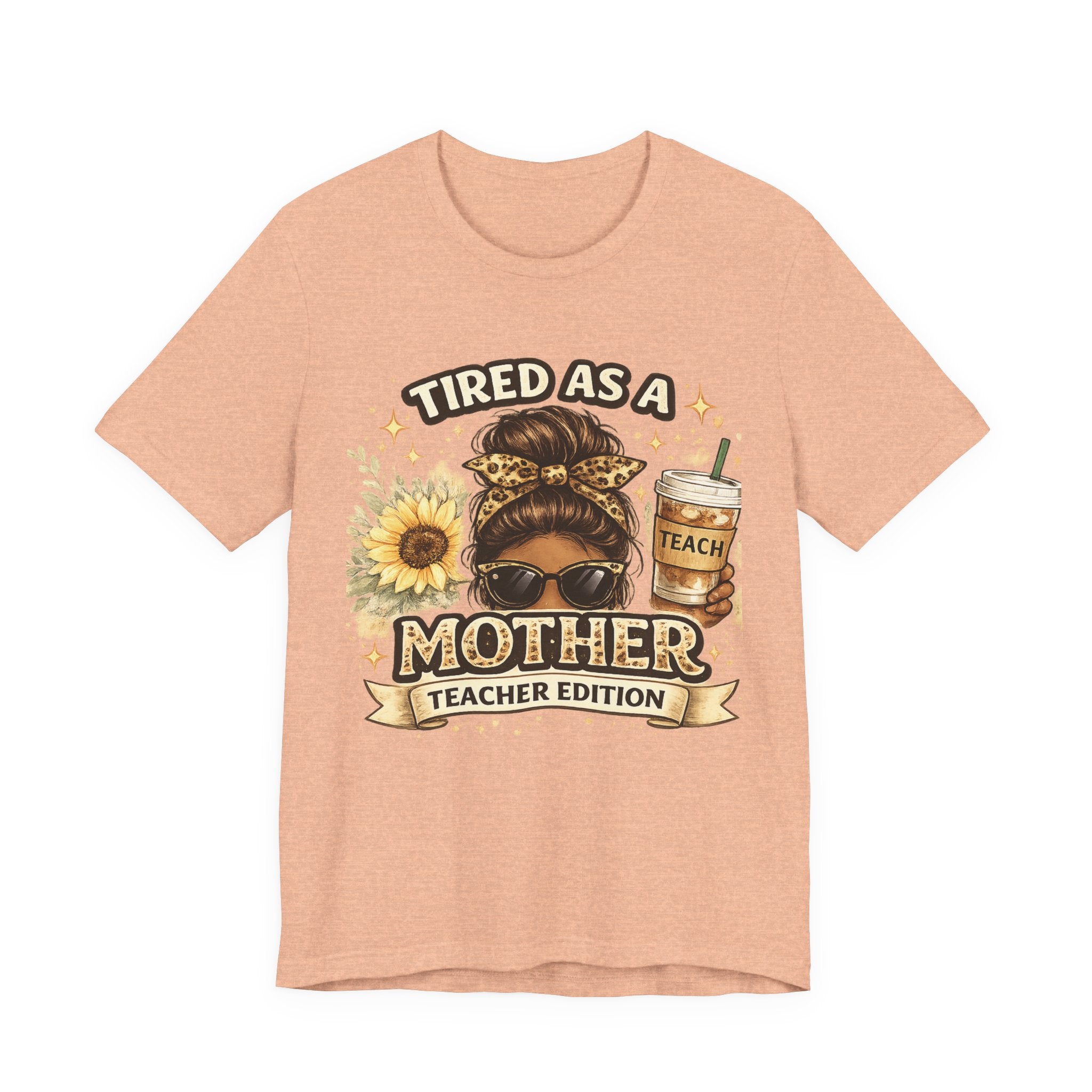Tired as a Mother — Teacher Edition Tee