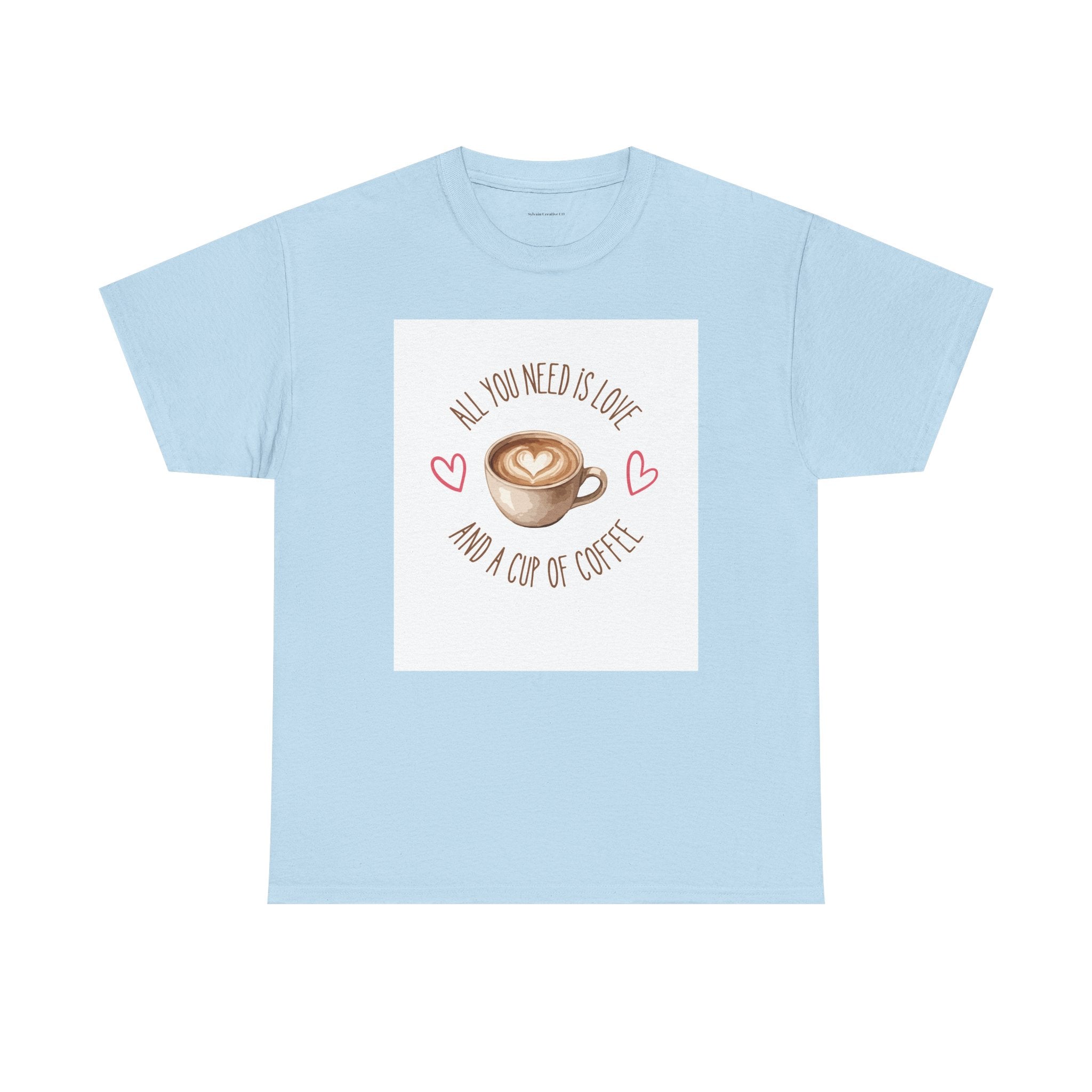 All You Need Is Love And A Cup Of Coffee-Heavy Cotton Tee