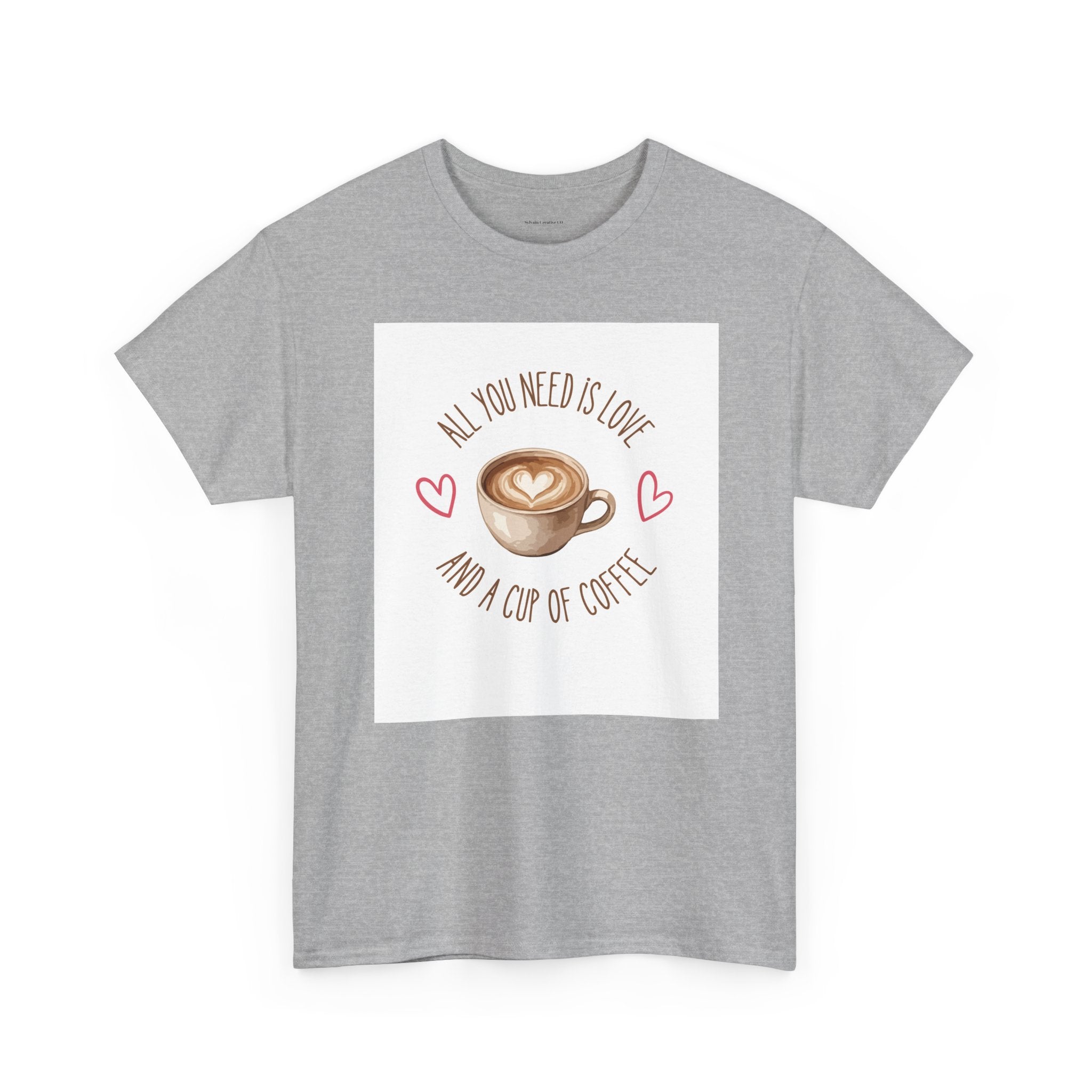 All You Need Is Love And A Cup Of Coffee-Heavy Cotton Tee