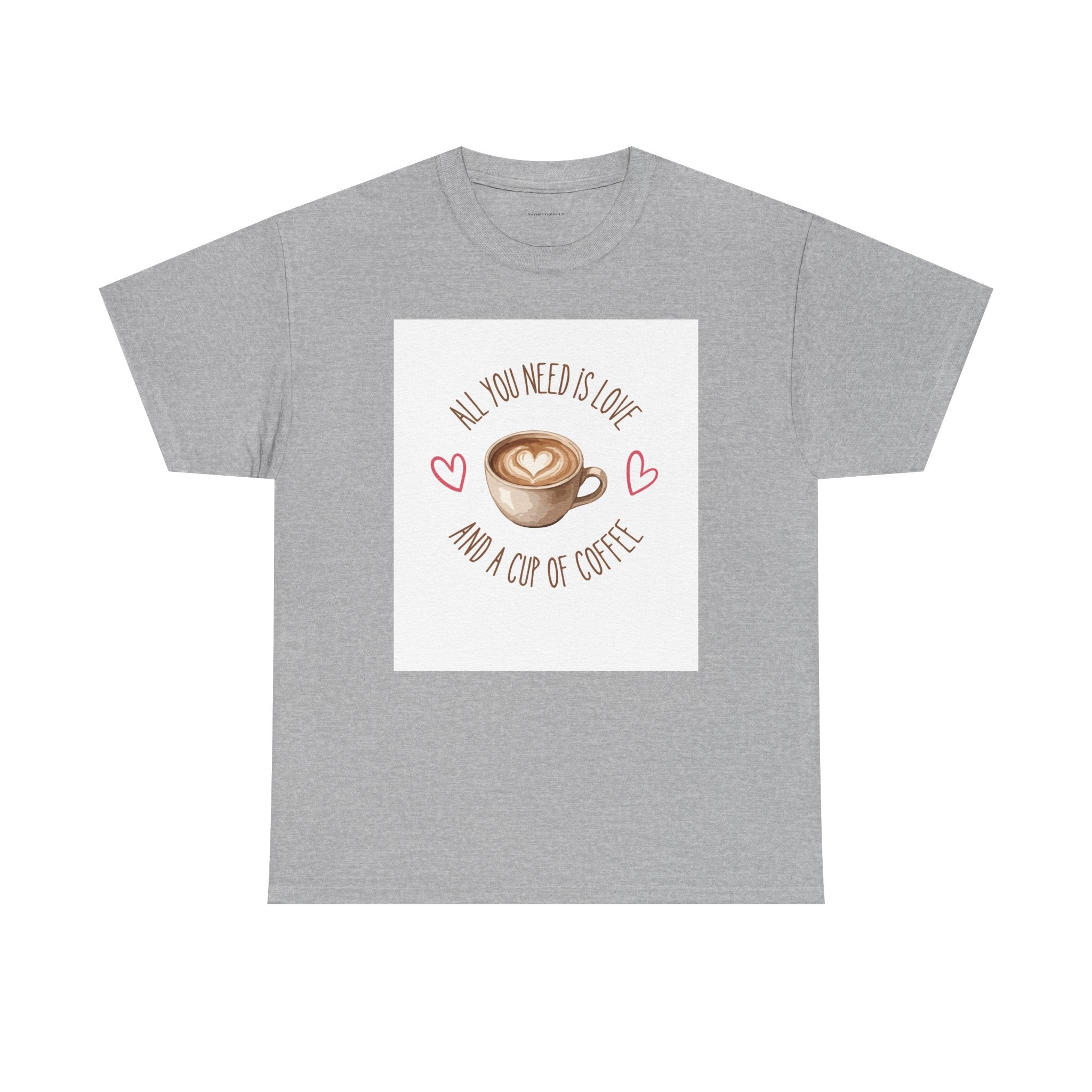 All You Need Is Love And A Cup Of Coffee-Heavy Cotton Tee