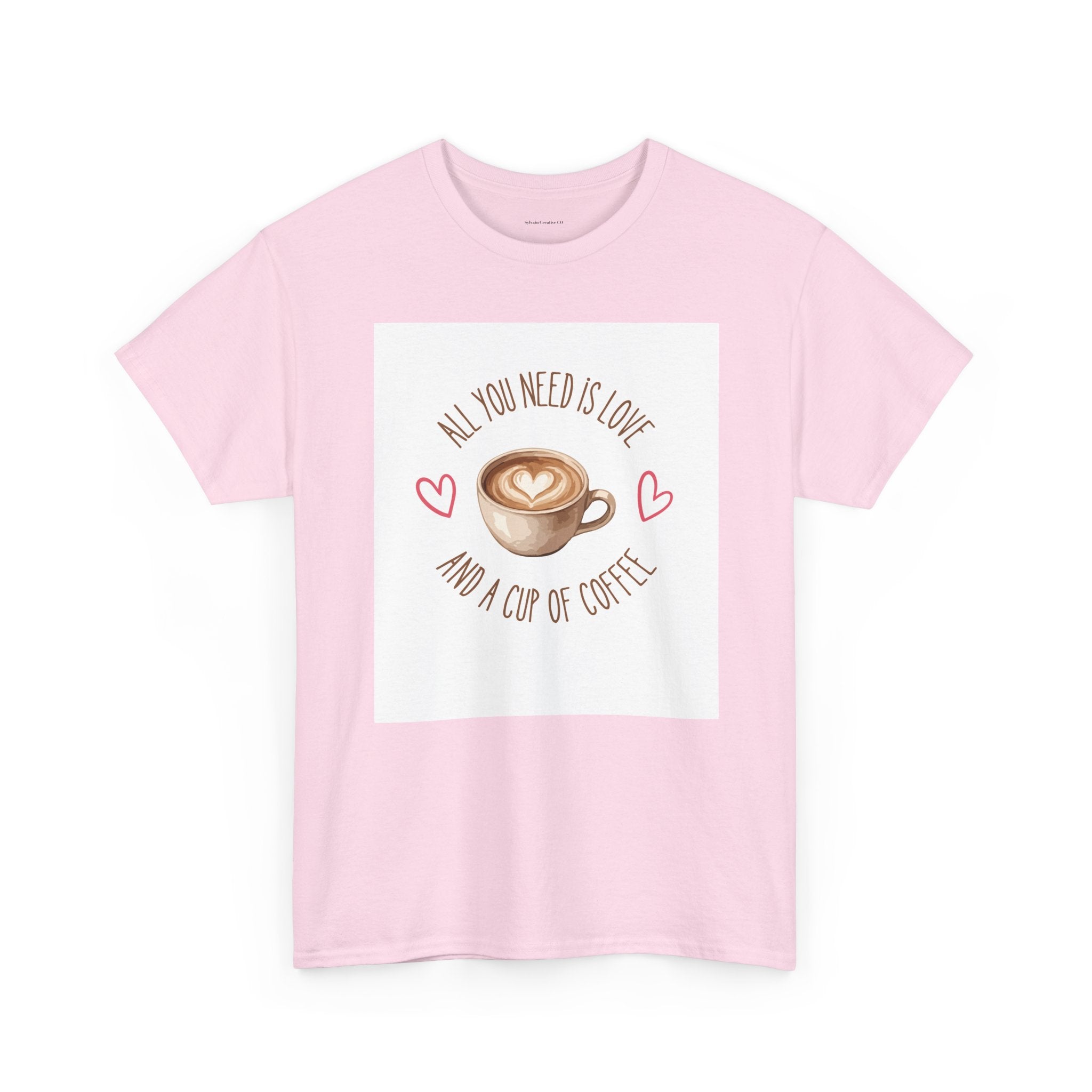 All You Need Is Love And A Cup Of Coffee-Heavy Cotton Tee