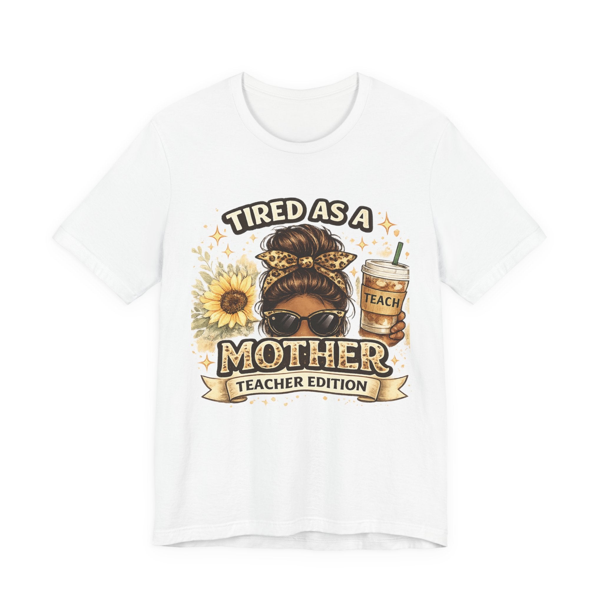 Tired as a Mother — Teacher Edition Tee
