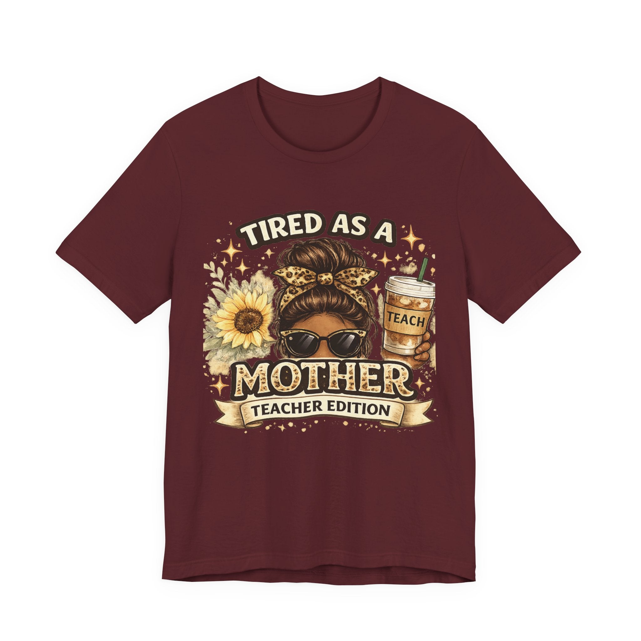 Tired as a Mother — Teacher Edition Tee