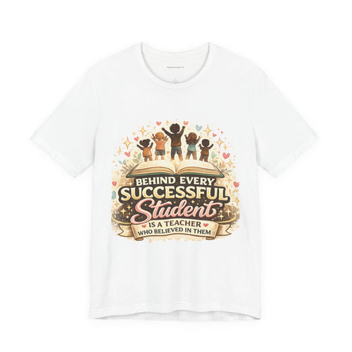 Behind Every Successful Student Teacher T‑Shirt — Inspirational Teacher Appreciation Tee