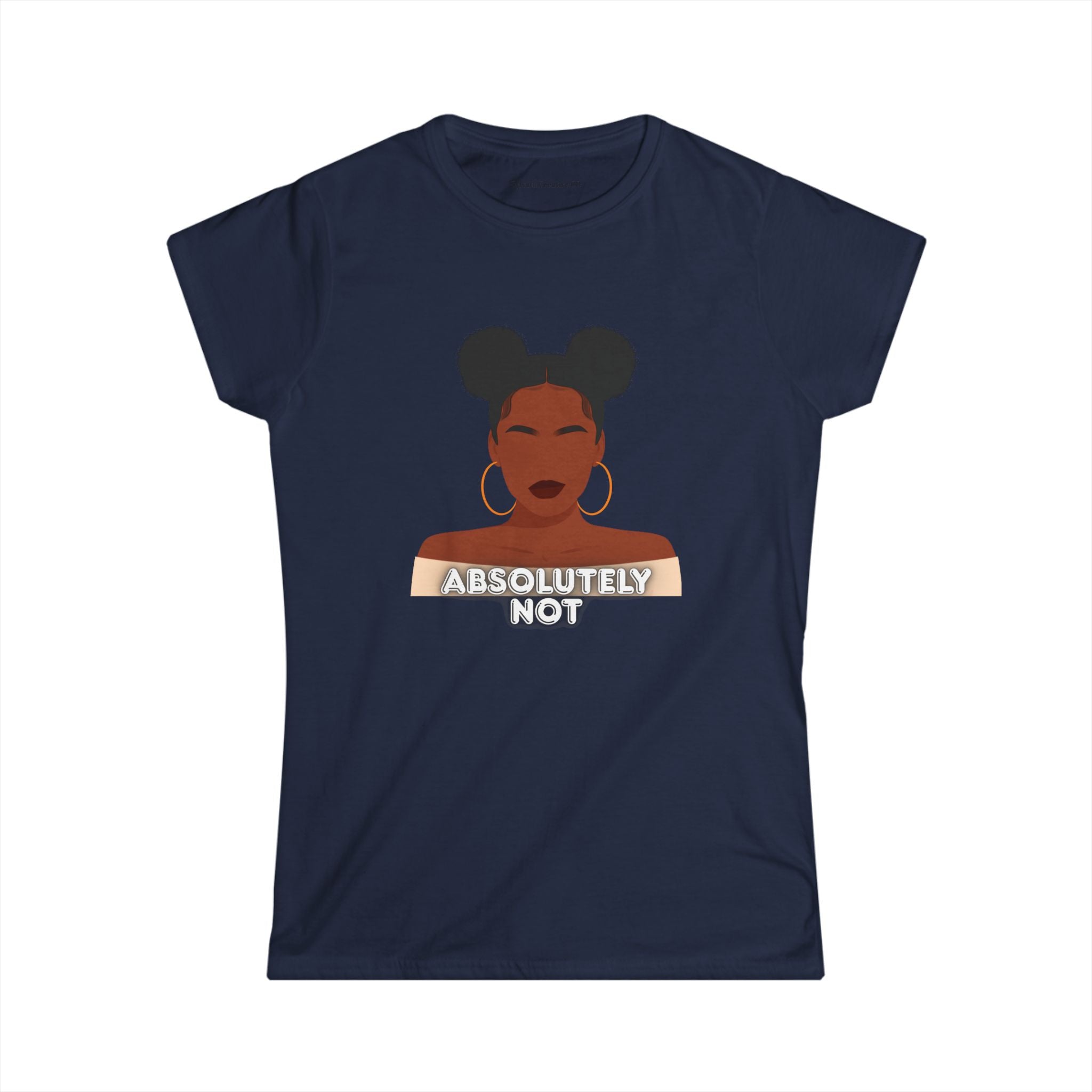 Absolutely Not Tee — Empowered Black Woman Graphic Women's T-Shirt
