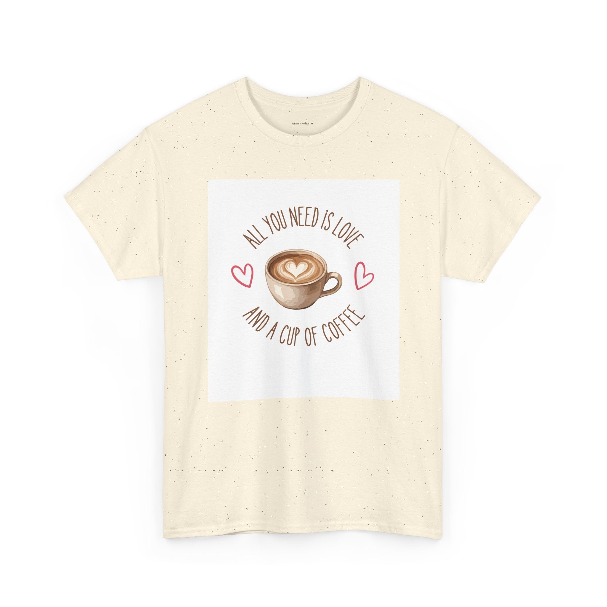 All You Need Is Love And A Cup Of Coffee-Heavy Cotton Tee