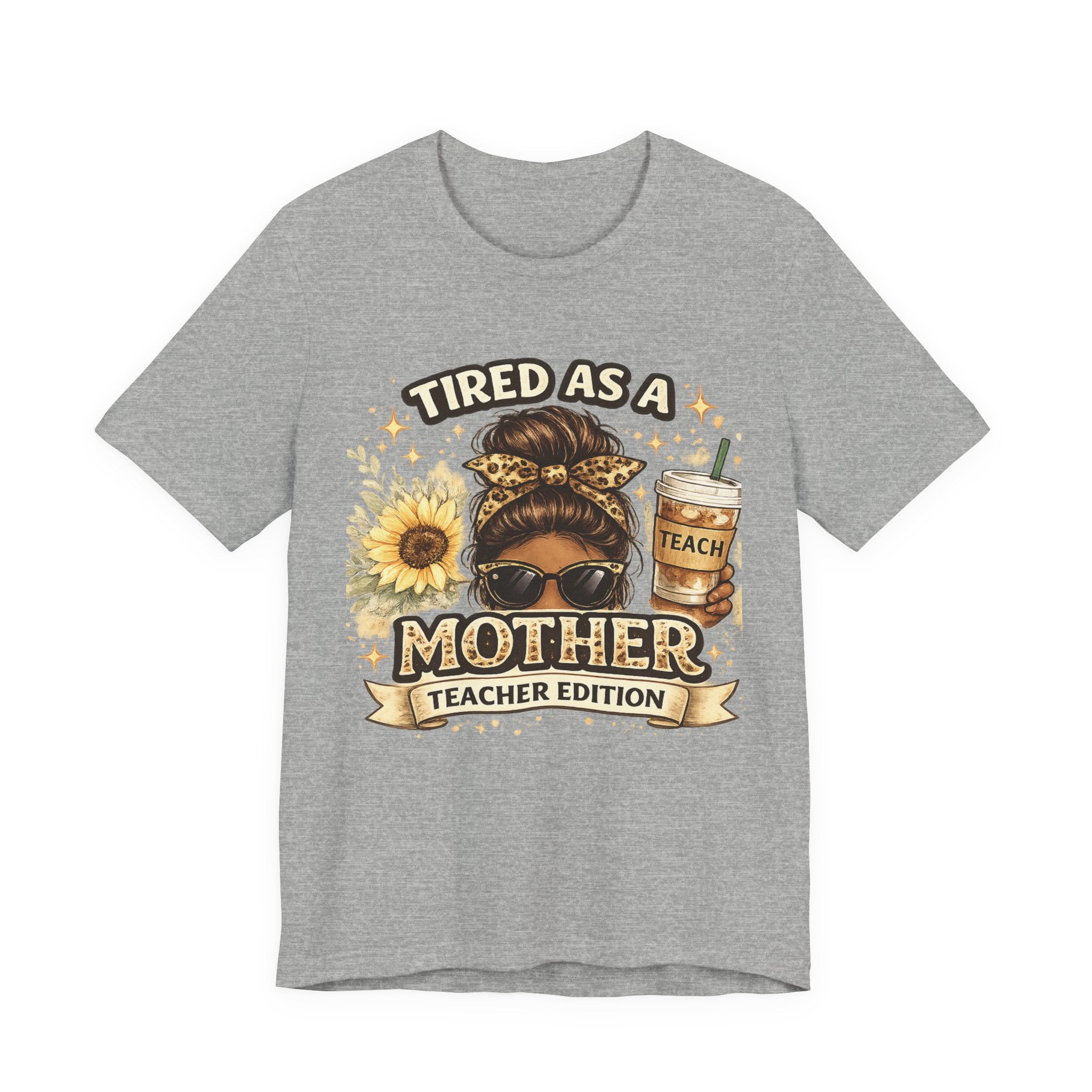 Tired as a Mother — Teacher Edition Tee