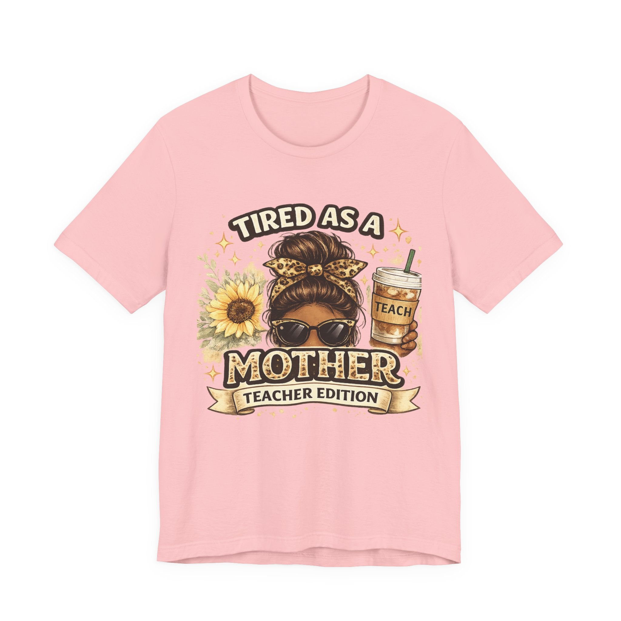 Tired as a Mother — Teacher Edition Tee