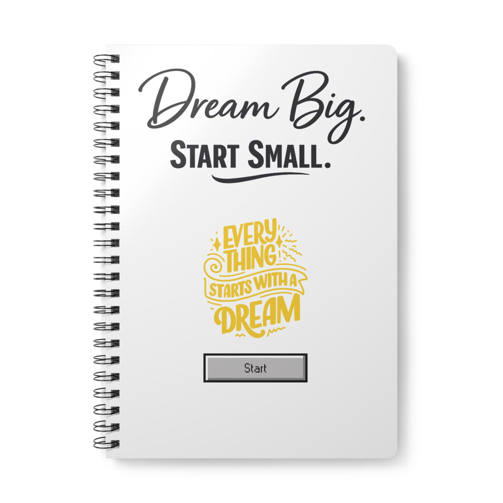 Dream Big, Start Small A5 Spiral Notebook – "Everything Starts With a Dream" Motivational Journal