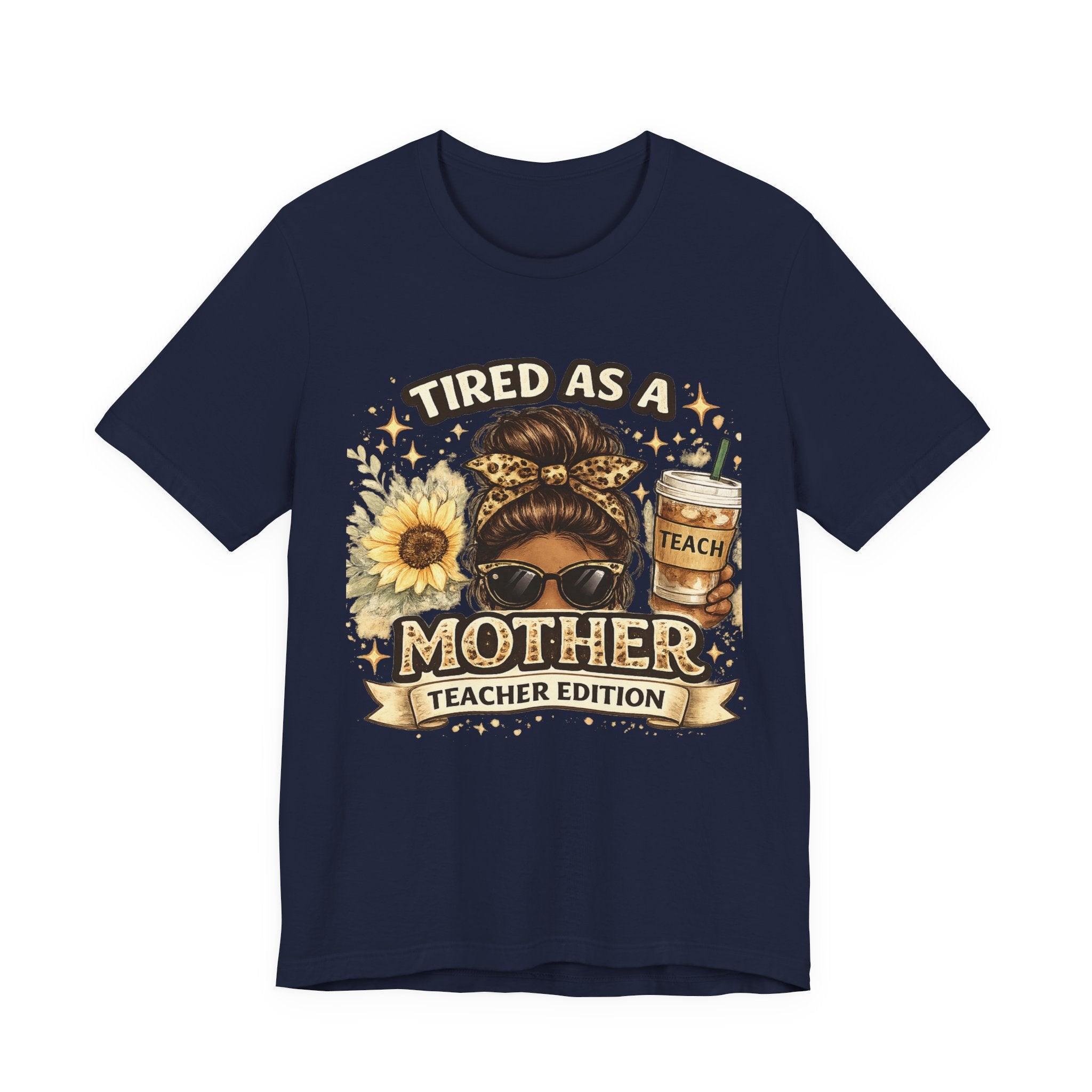 Tired as a Mother — Teacher Edition Tee