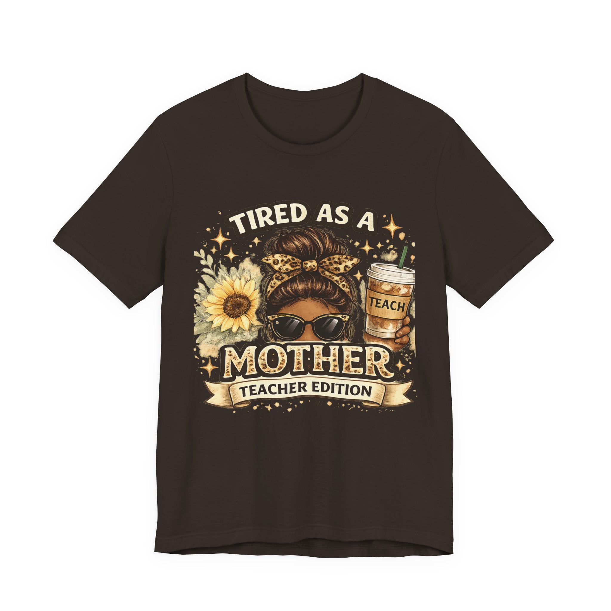 Tired as a Mother — Teacher Edition Tee