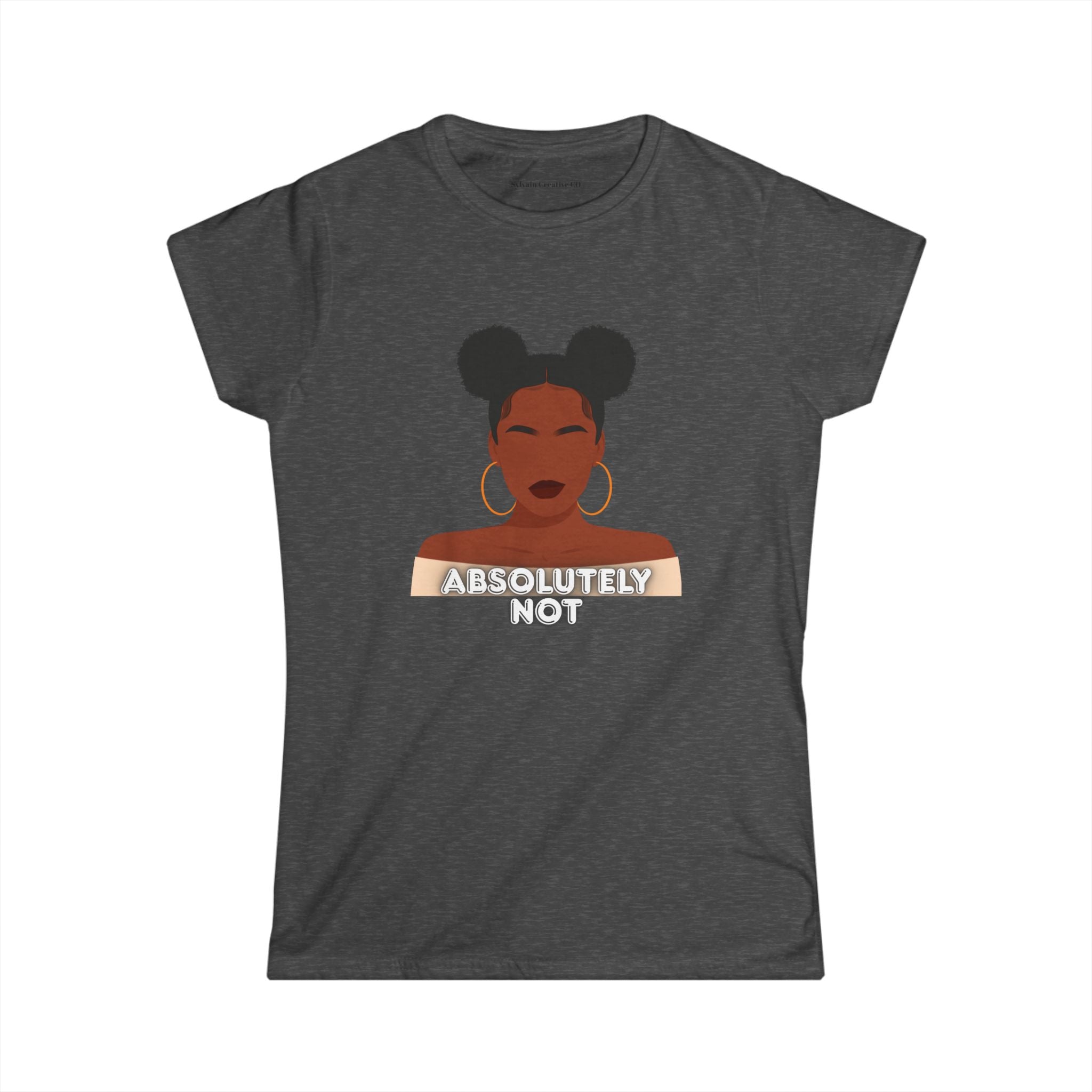 Absolutely Not Tee — Empowered Black Woman Graphic Women's T-Shirt