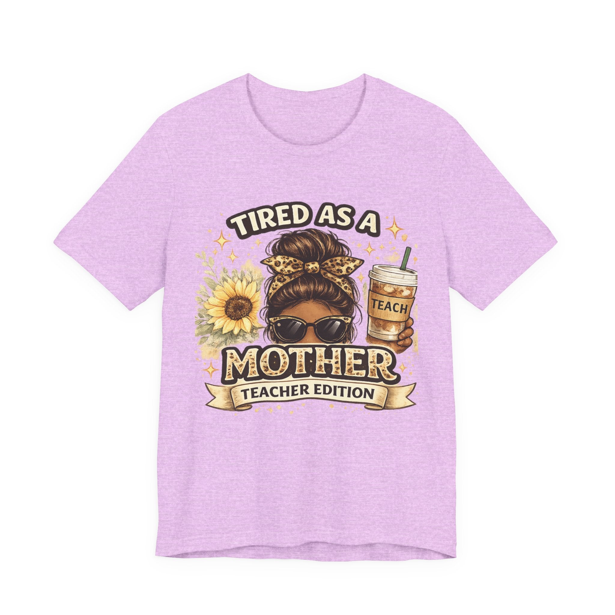 Tired as a Mother — Teacher Edition Tee