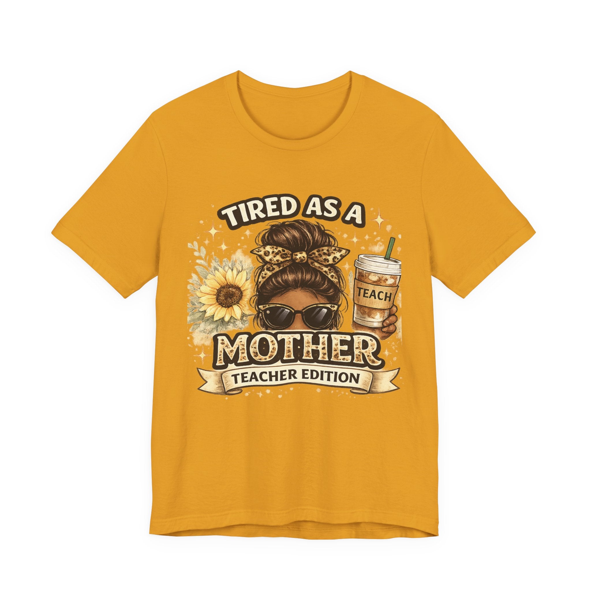 Tired as a Mother — Teacher Edition Tee