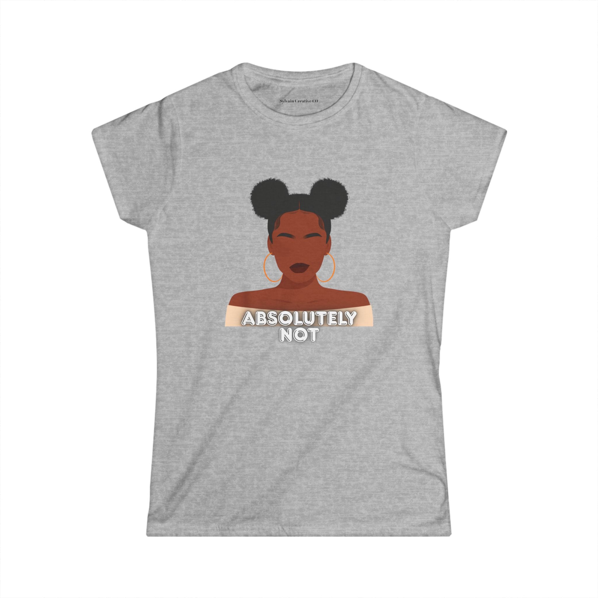 Absolutely Not Tee — Empowered Black Woman Graphic Women's T-Shirt