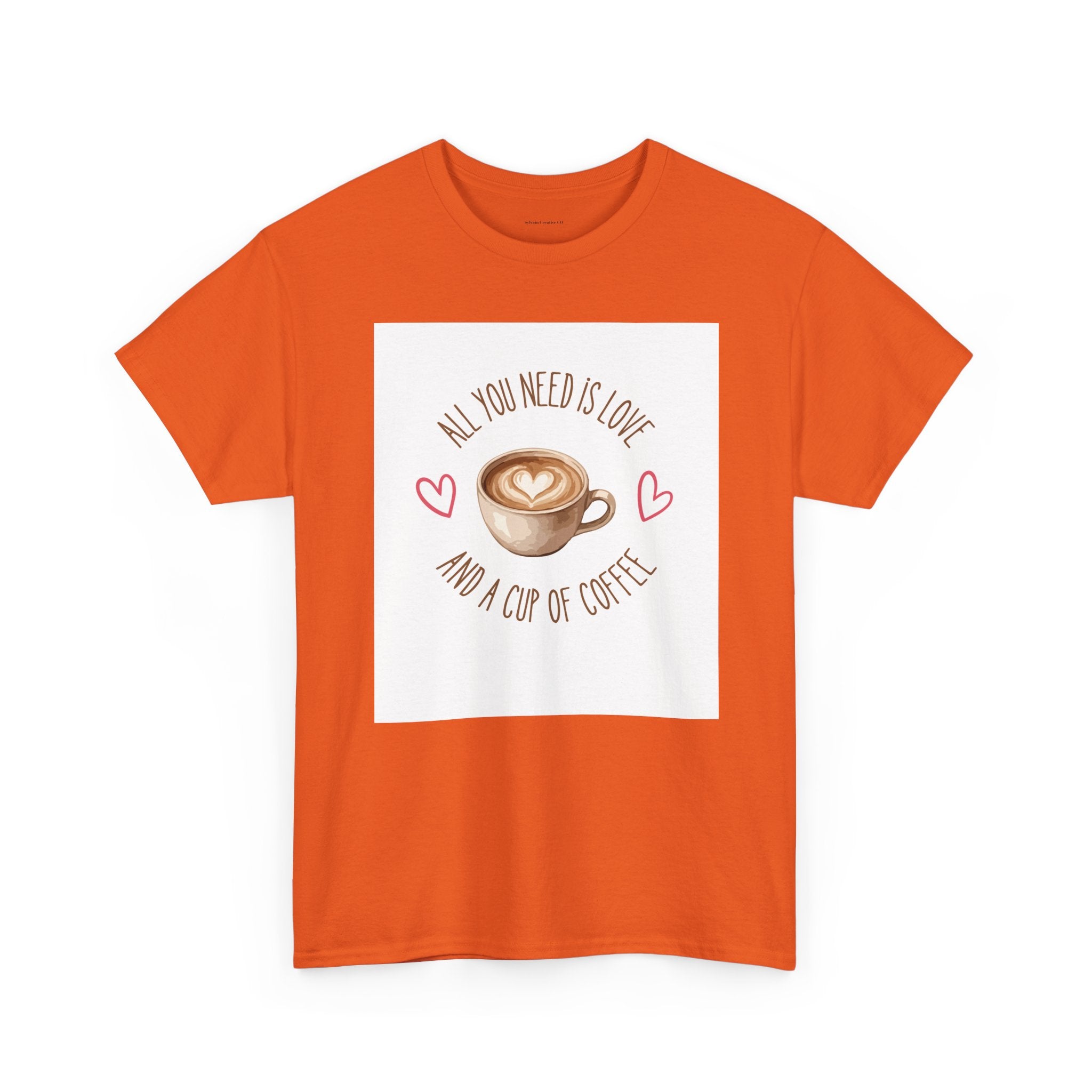 All You Need Is Love And A Cup Of Coffee-Heavy Cotton Tee