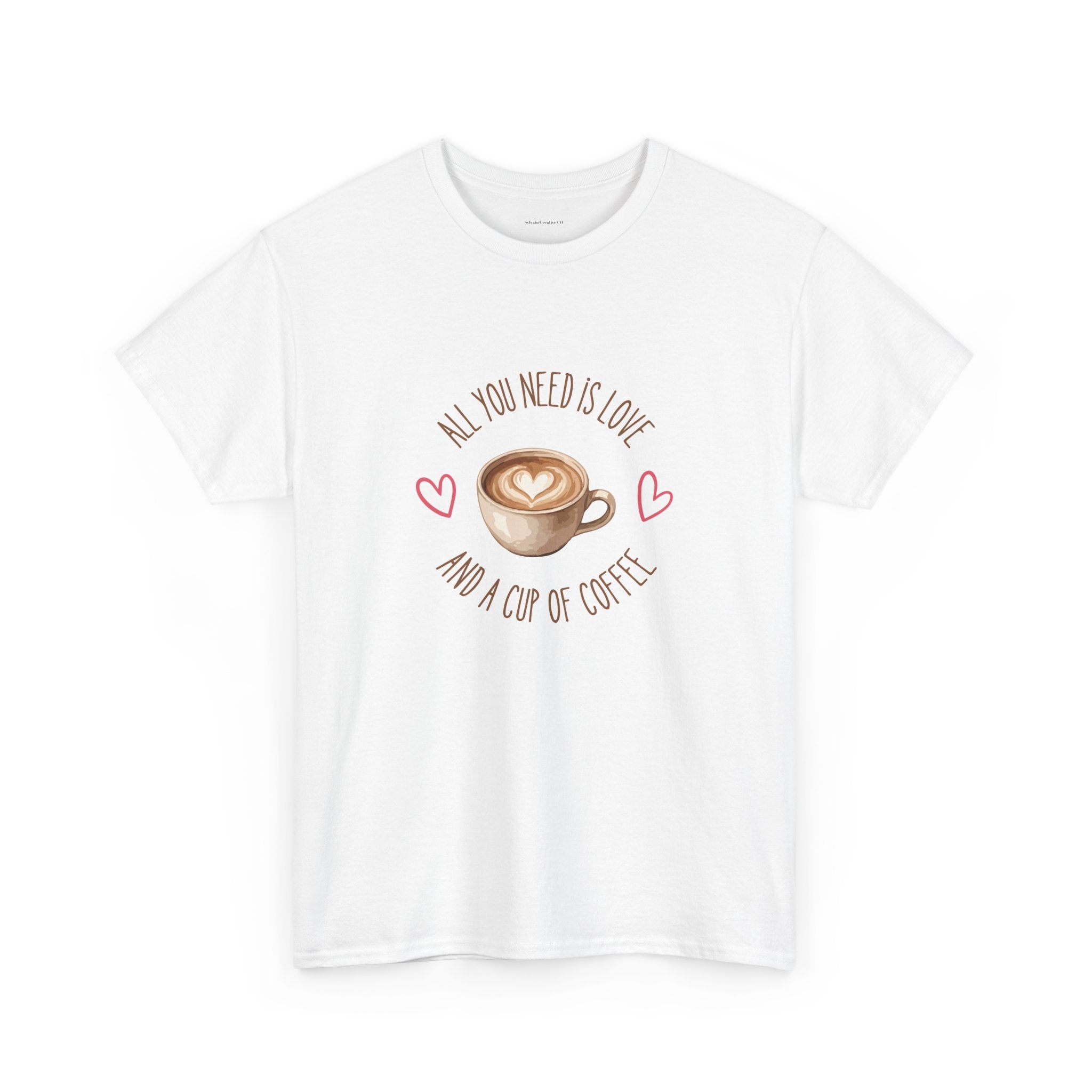 All You Need Is Love And A Cup Of Coffee-Heavy Cotton Tee
