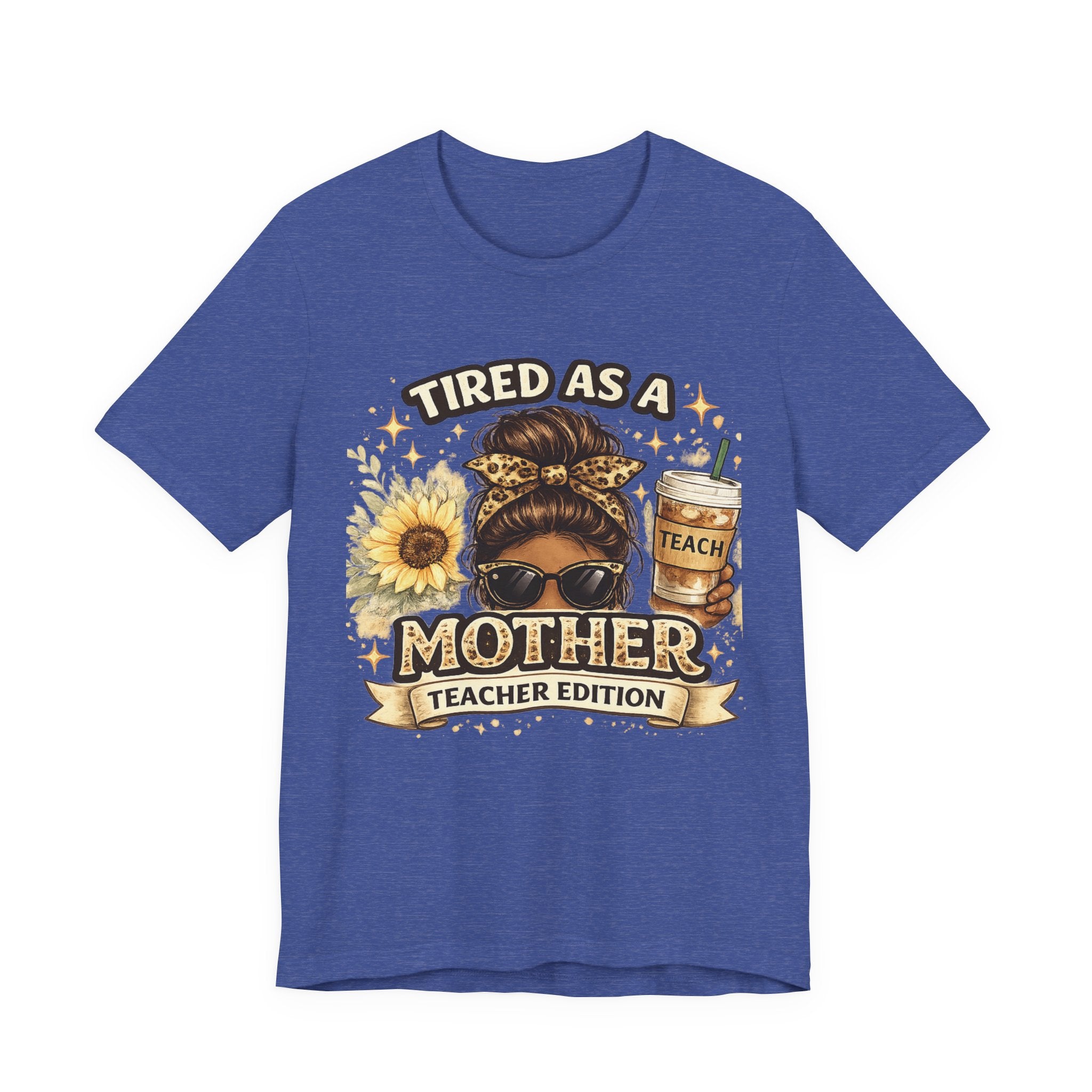 Tired as a Mother — Teacher Edition Tee